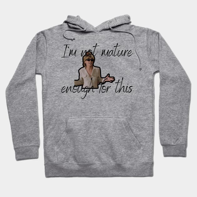 Parent Trap Elizabeth James  I'm Not Mature Enough For This Hoodie by Kindly Wicked